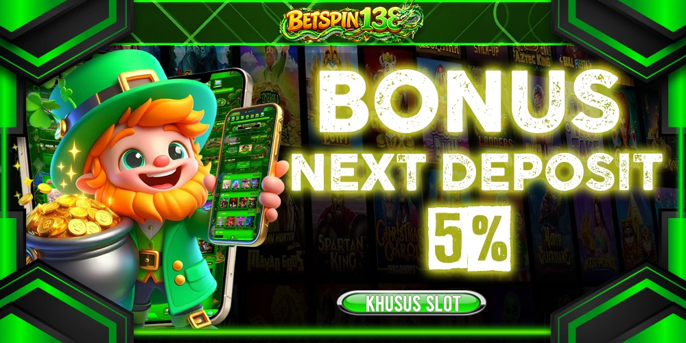 BONUS NEXT DEPOSIT 5%