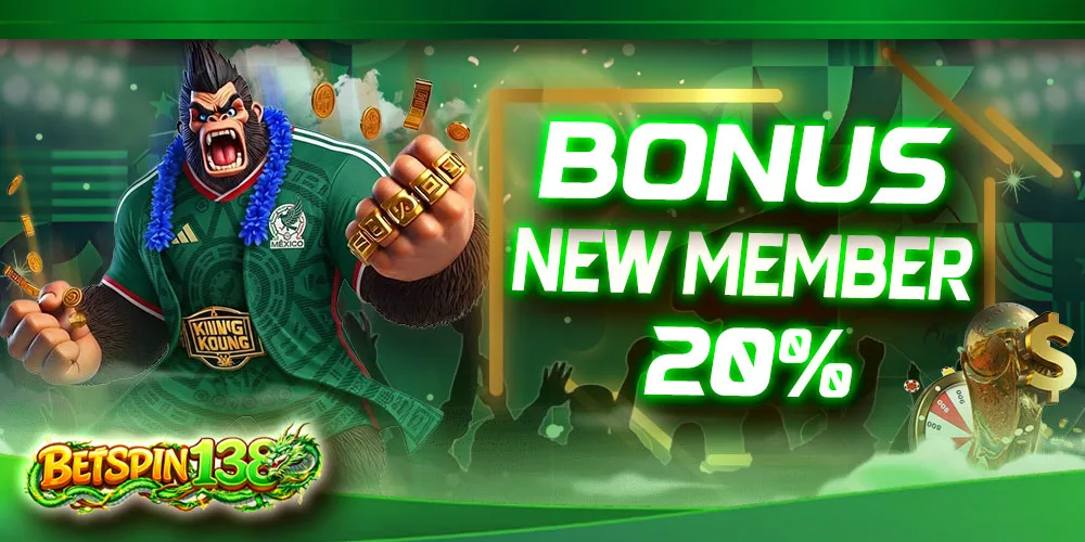 BONUS NEW MEMBER 20%