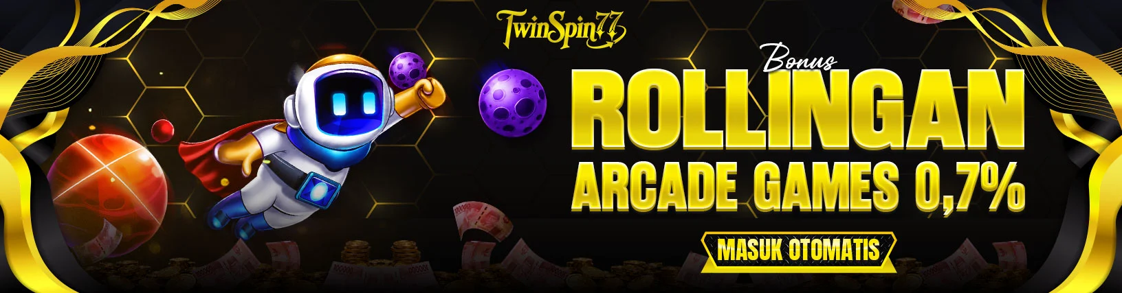 BONUS ROLLINGAN ARCADE 0.7% BONUS ROLLINGAN ARCADE 0.7%